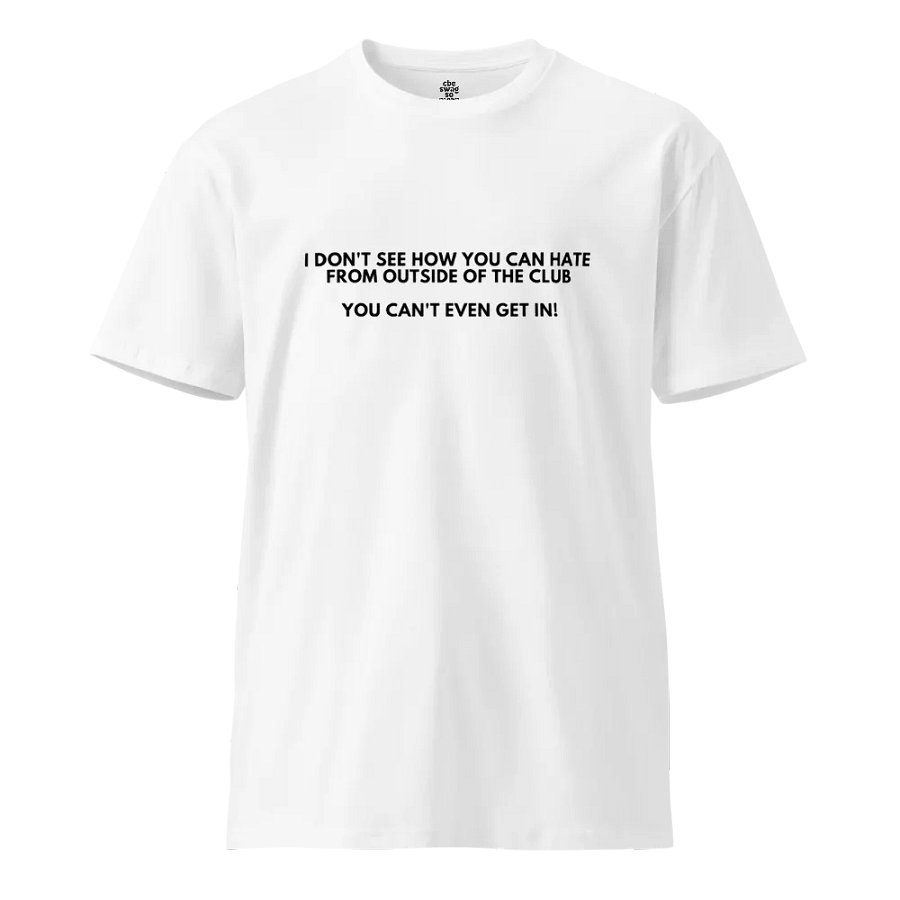 You Can't Even Get In T-Shirt product image (1)