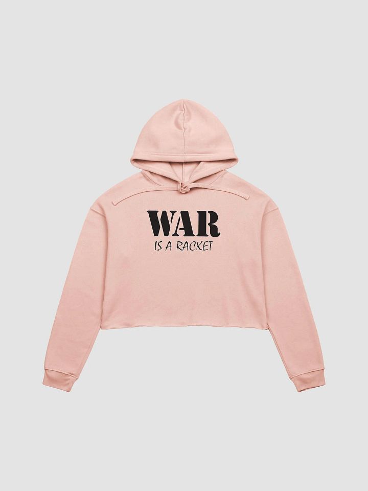 War Is A Racket - Bella+Canvas Fleece Crop Hoodie product image (1)