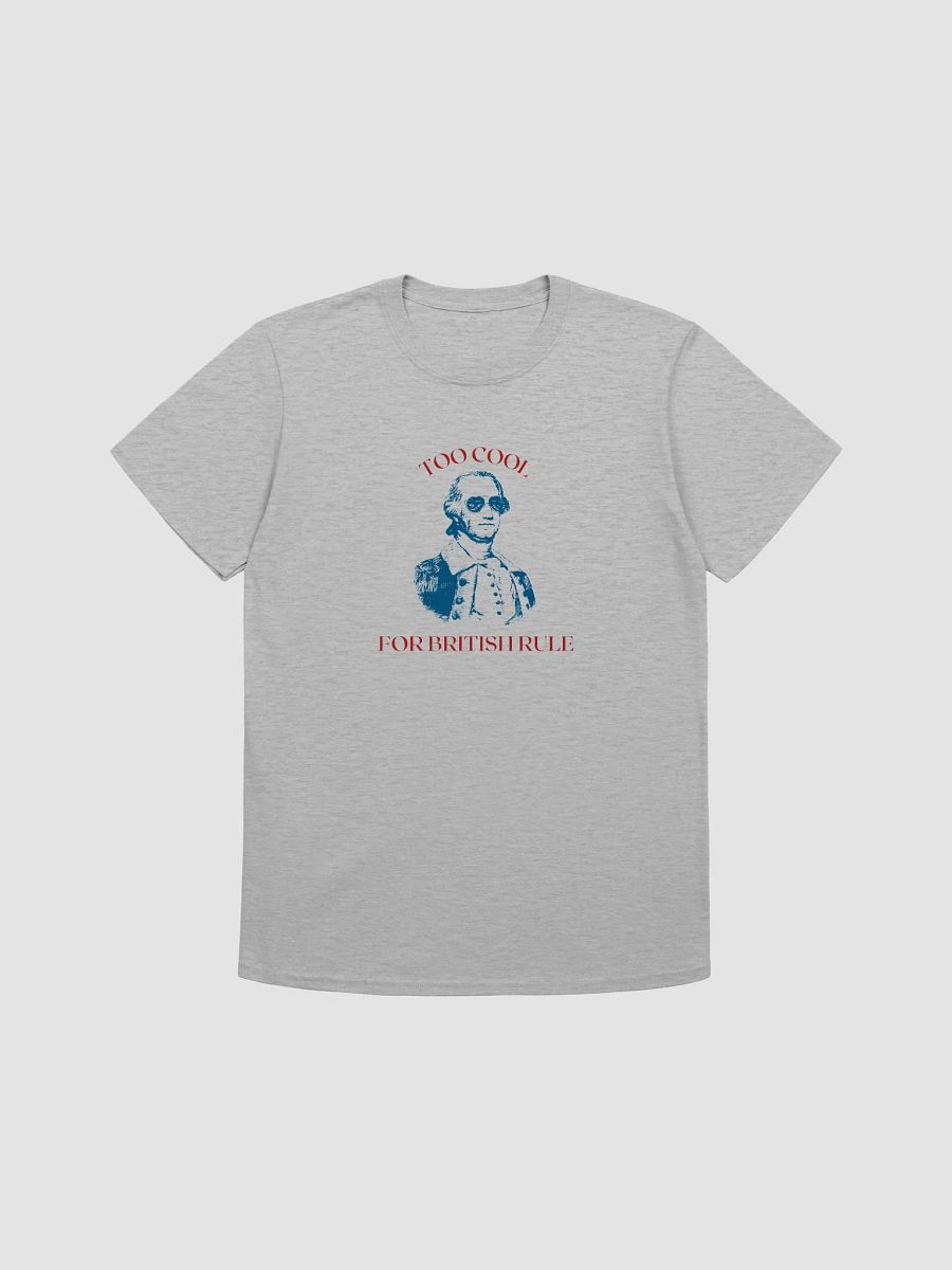 "Too Cool For British Rule" T-Shirt product image (1)