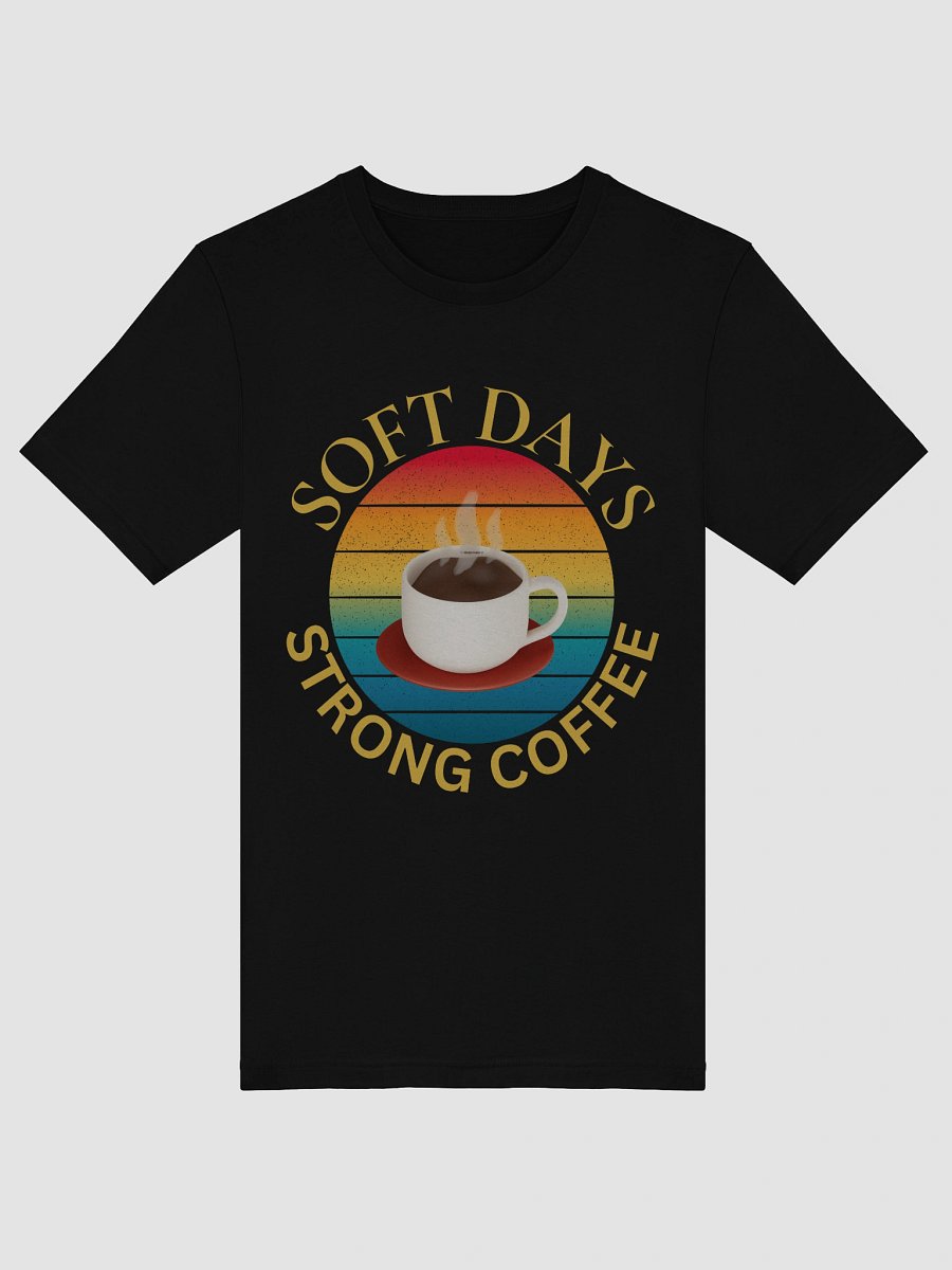 Soft Days and Strong Coffee T-Shirt product image (5)