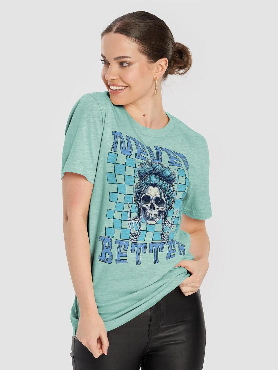 Never Better Skull Woman T-Shirt product image (21)