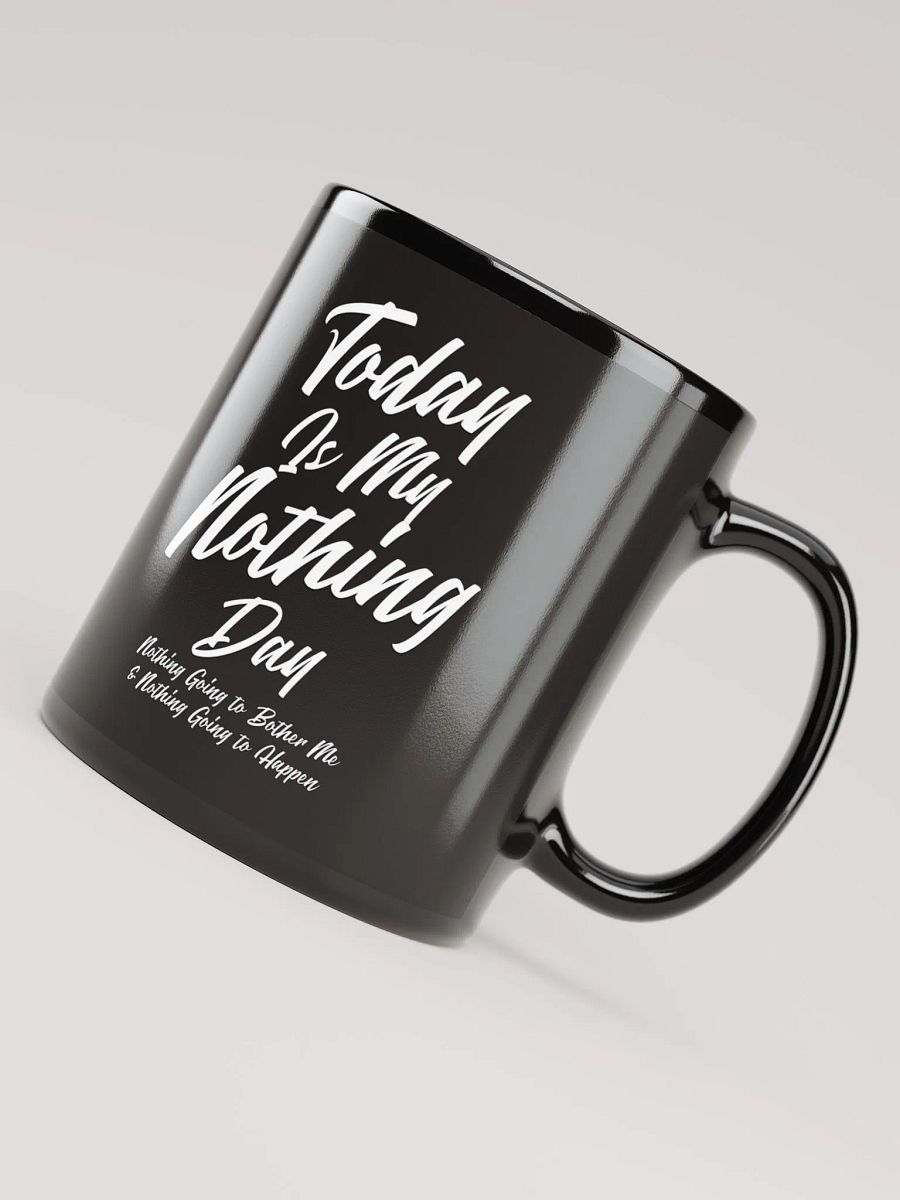 Today Is My Nothing Day Inspirational Black Mug product image (7)