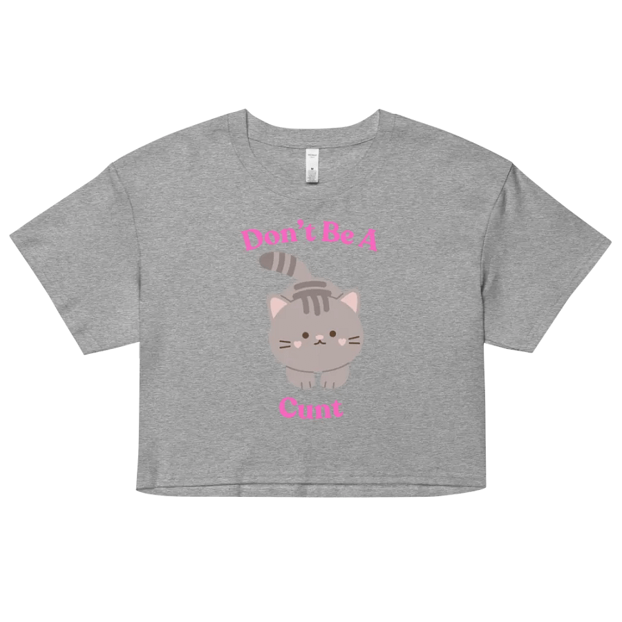 Don't be a C*nt Cropped Tee product image (37)
