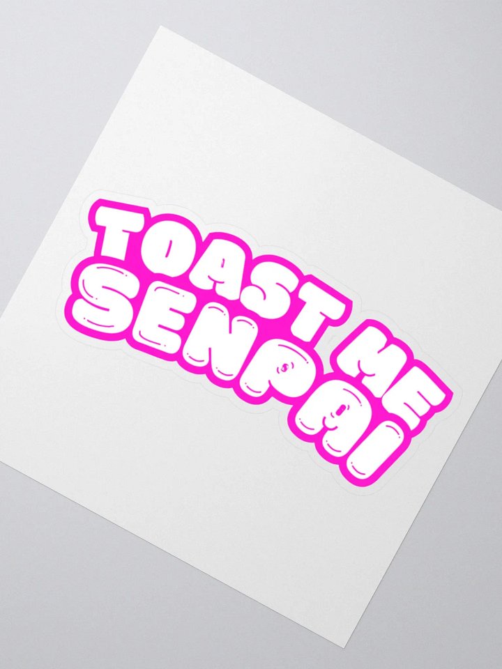 Toast Me Senpai Sticker product image (2)