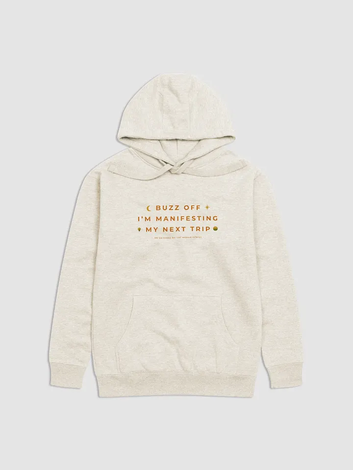 "Buzz Off - I'm Manifesting My Next Trip" - Travel Quotes Hoodie product image (2)