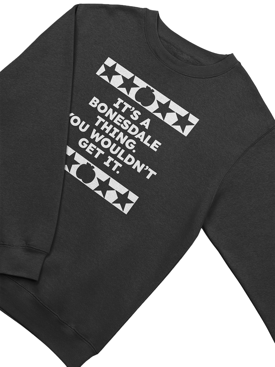 It's A Bonesdale Thing Sweatshirt product image (3)