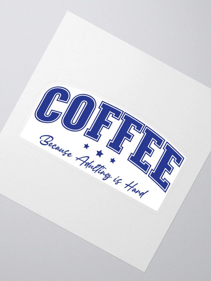 Coffee Because Adulting is Hard funny Coffee Lover Sticker product image (5)