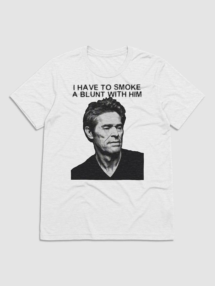 I HAVE TO SMOKE A BLUNT WITH HIM T-SHIRT [WHITE] product image (1)