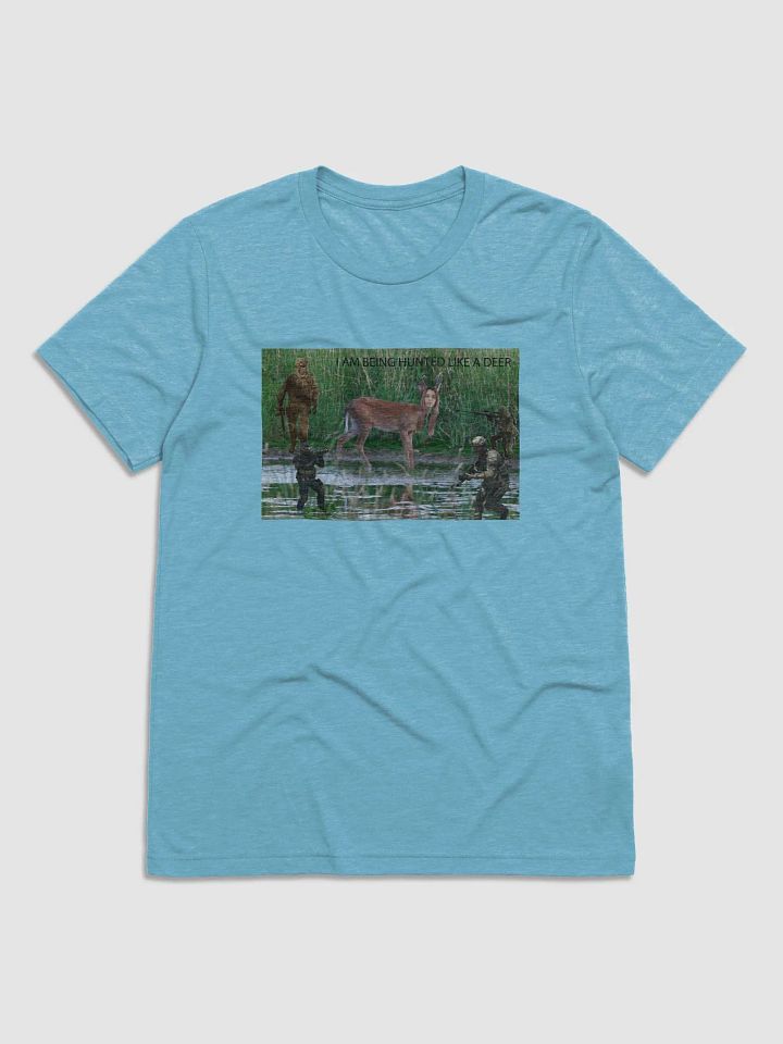 I AM BEING HUNTED LIKE A DEER T-shirt product image (1)
