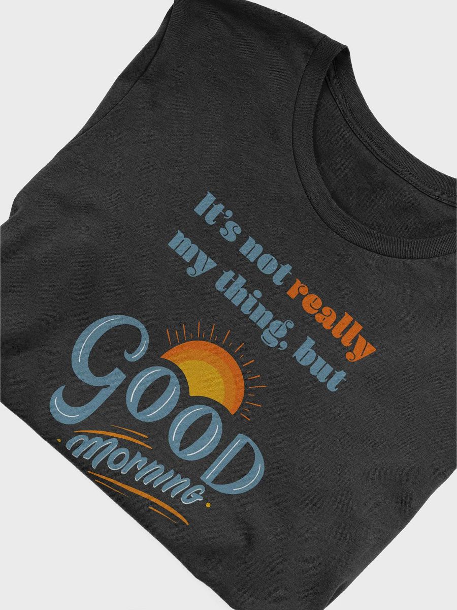 Good Morning Soft Shirt product image (5)