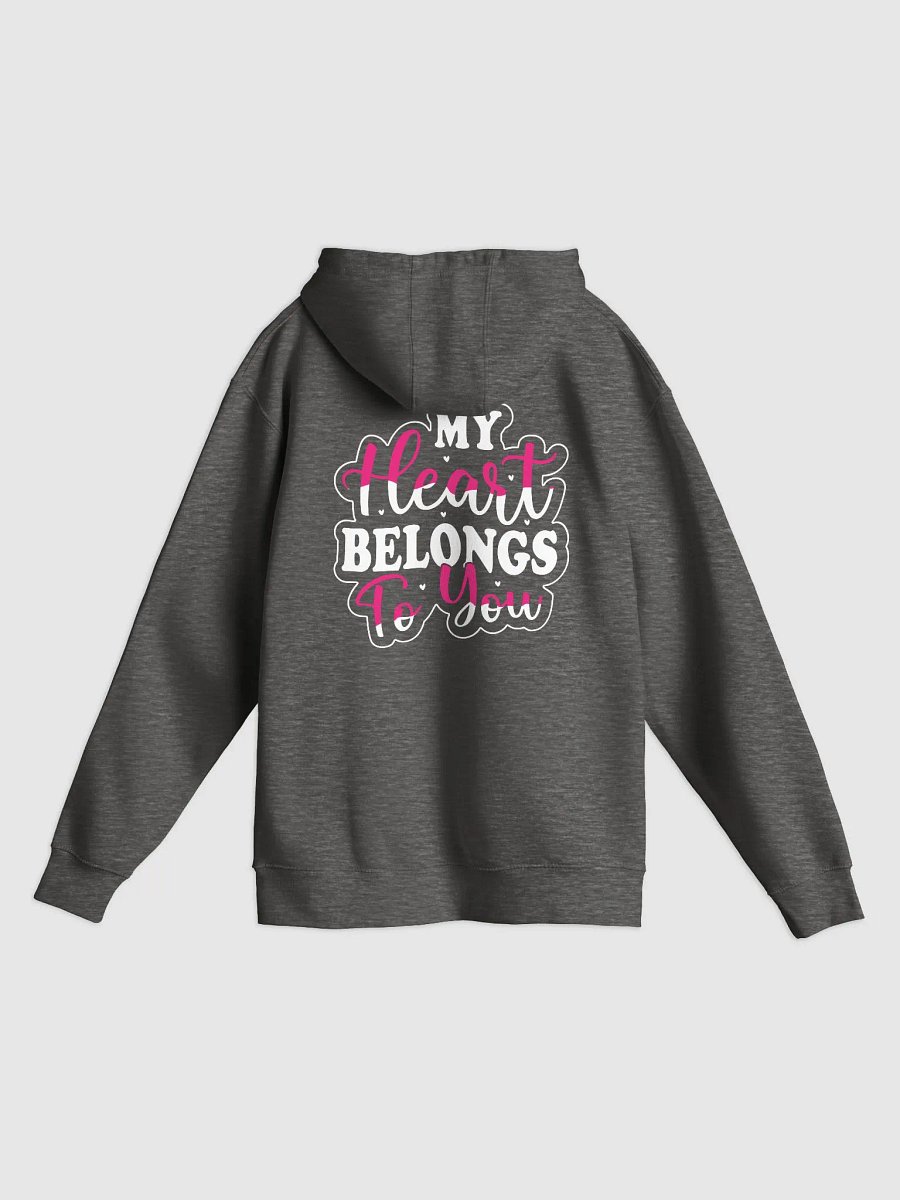 My Heart Belongs To You Pullover Hoodie (Back Only, White Text) product image (3)