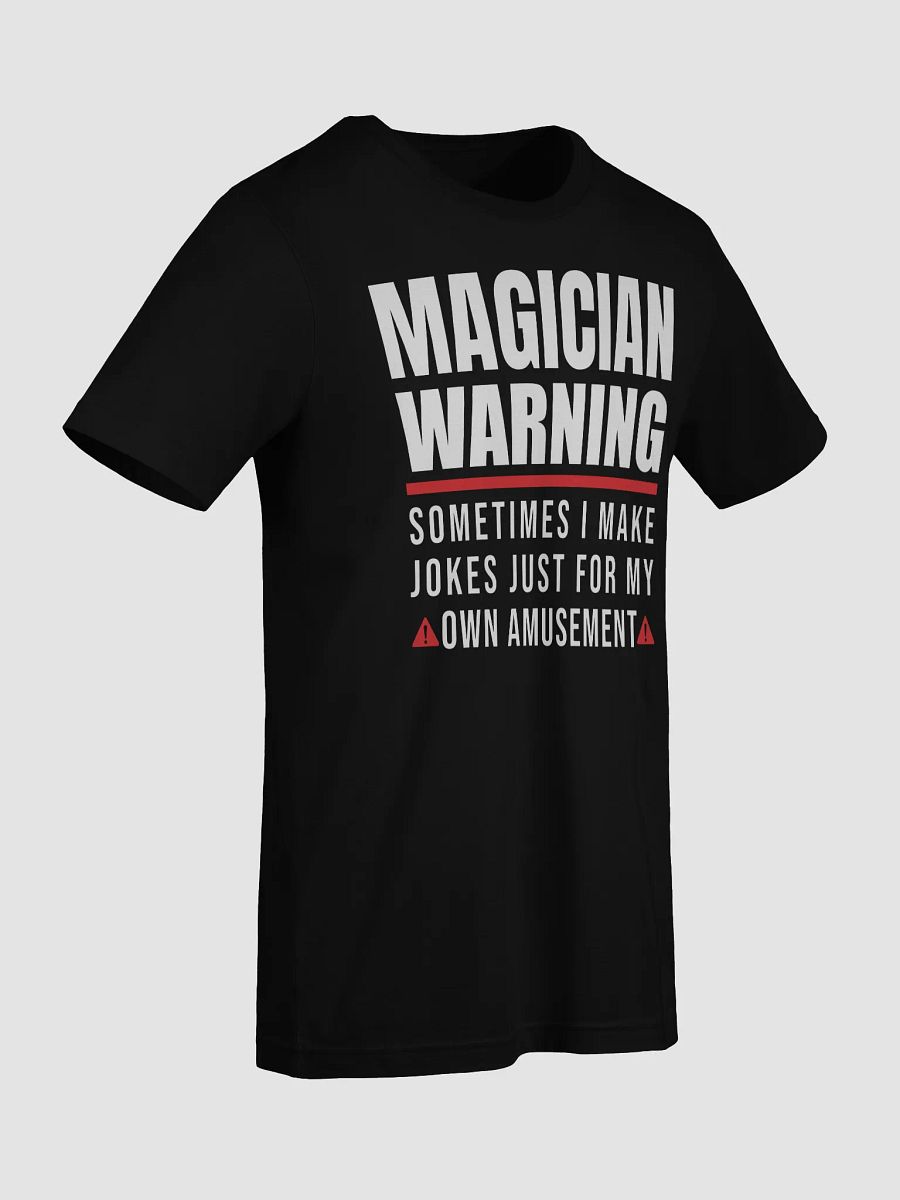 Magician Warning: I Make Jokes for My Own Amusement Tee product image (11)