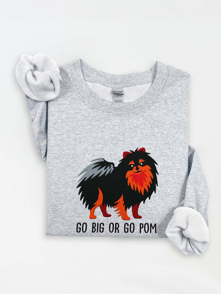 Go Big or Go Pom Sweatshirt (Embroidered) of a Pomeranian(Black & Tan) product image (1)