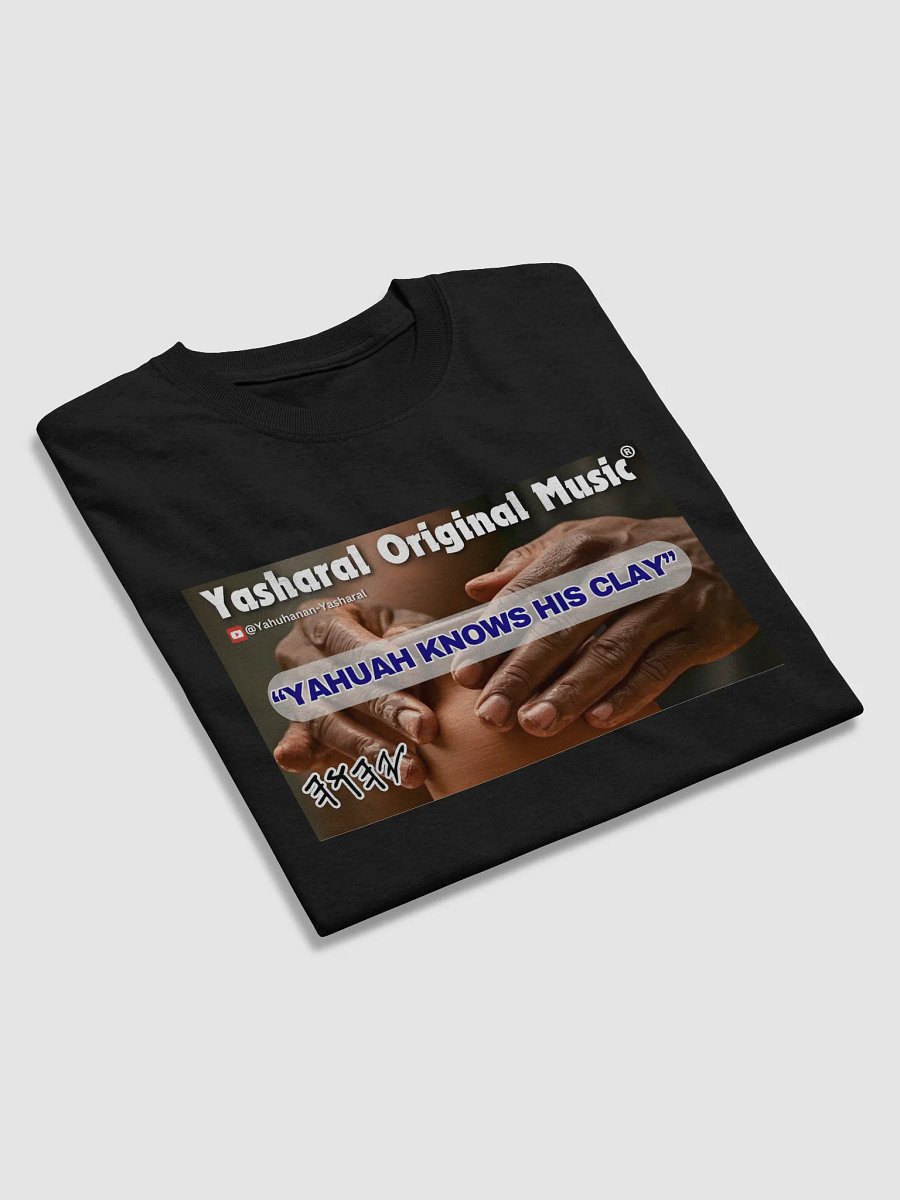 Yasharal Original Music: YAHUAH Knows His Clay | T-Shirt product image (4)