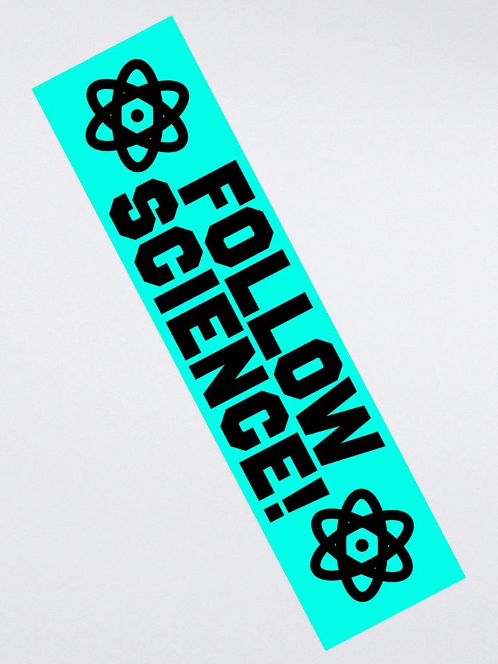 "Follow Science!" - Bumper Sticker product image (2)