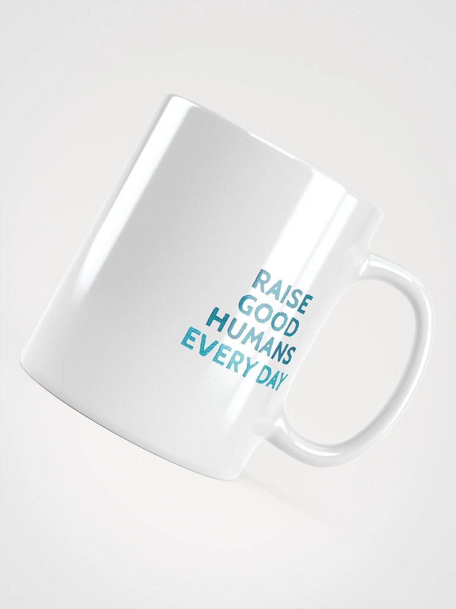 Raise Good Humans Every Day Mug product image (8)