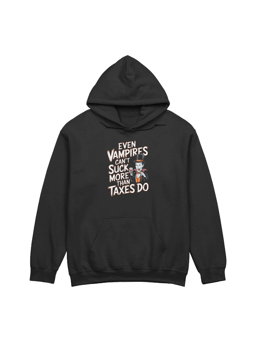 Even Vampires Can’t Suck More Than Taxes Do - Halloween Hoodie product image (3)