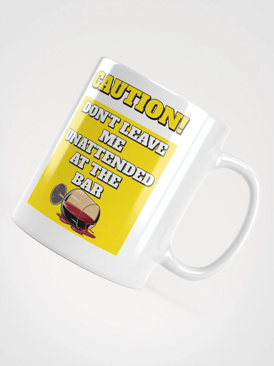 Don't Leave Me Unattended At The Bar - Funny White Mug product image (10)
