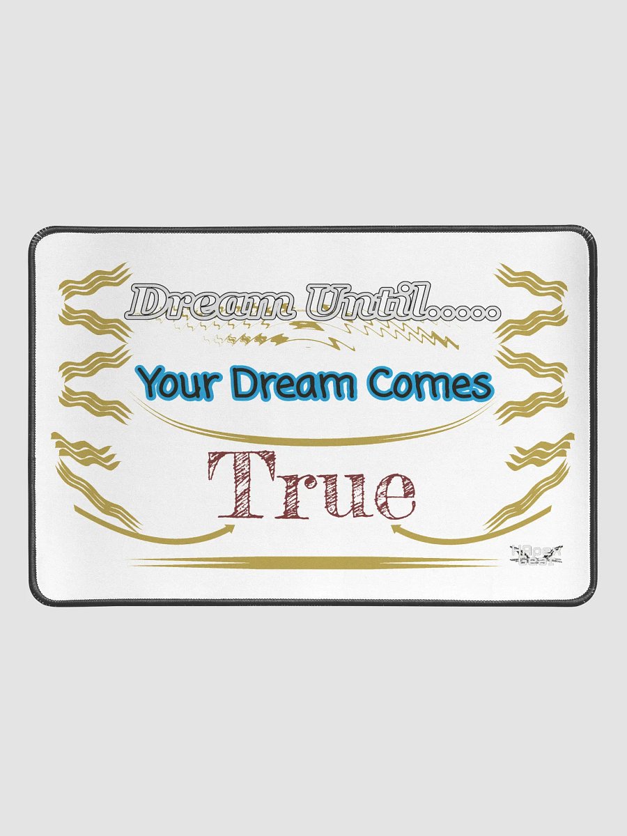 Dream Until.. Your Dream Comes True - White - Desk Mat 12" x 18" product image (1)