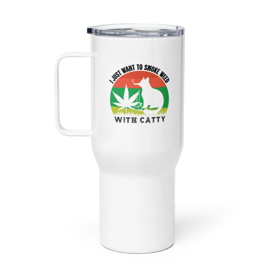 I Just Want to Smoke Weed with Catty - Travel Mug w/ Handle product image (1)