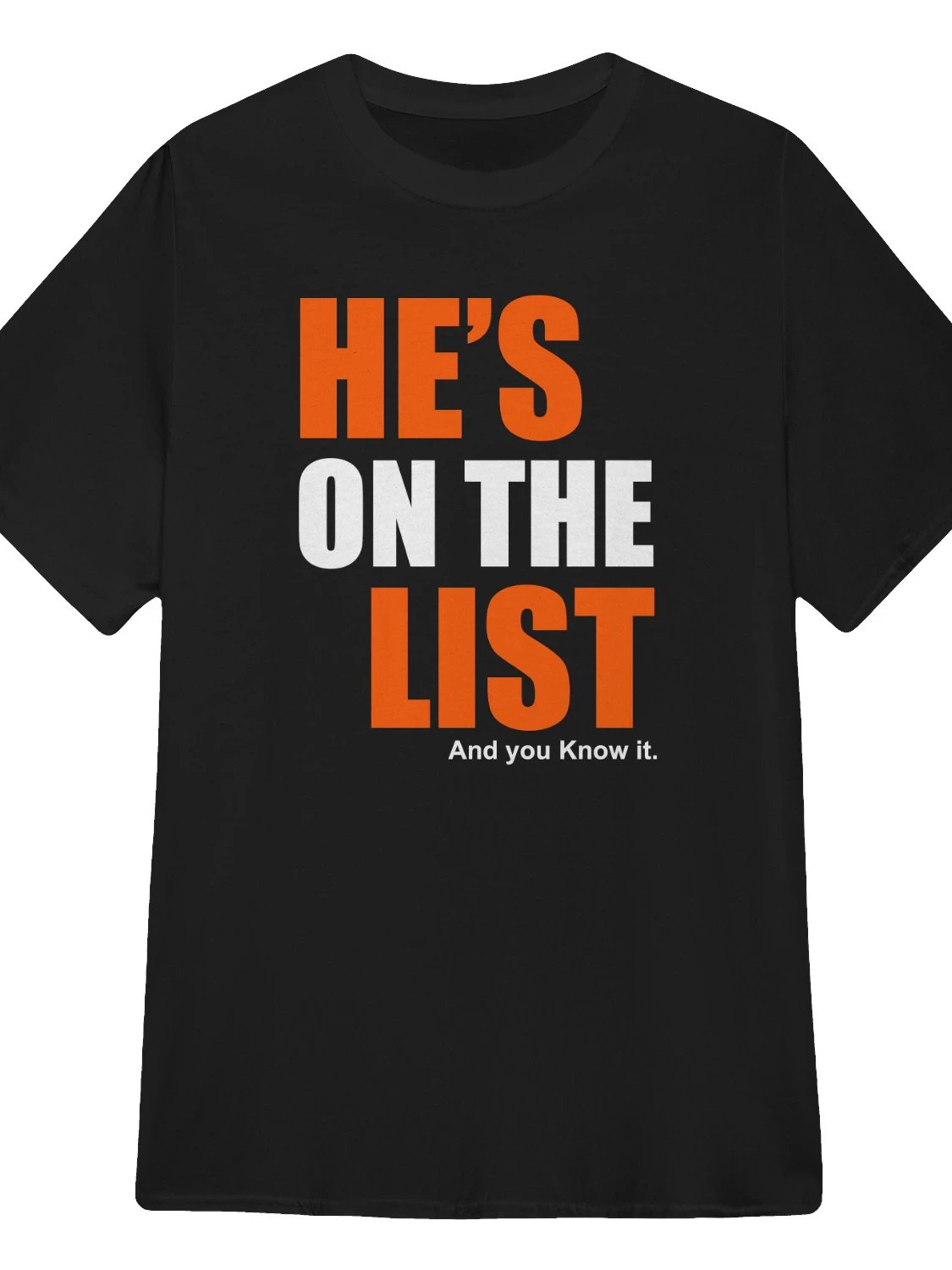 He’s on the list and you know it T-Shirt product image (1)