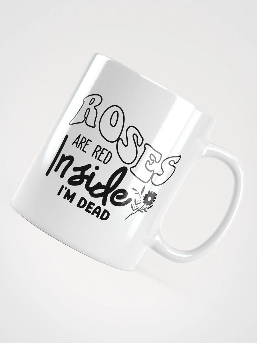 Roses Are Red Inside Im Dead Glossy Mug product image (4)