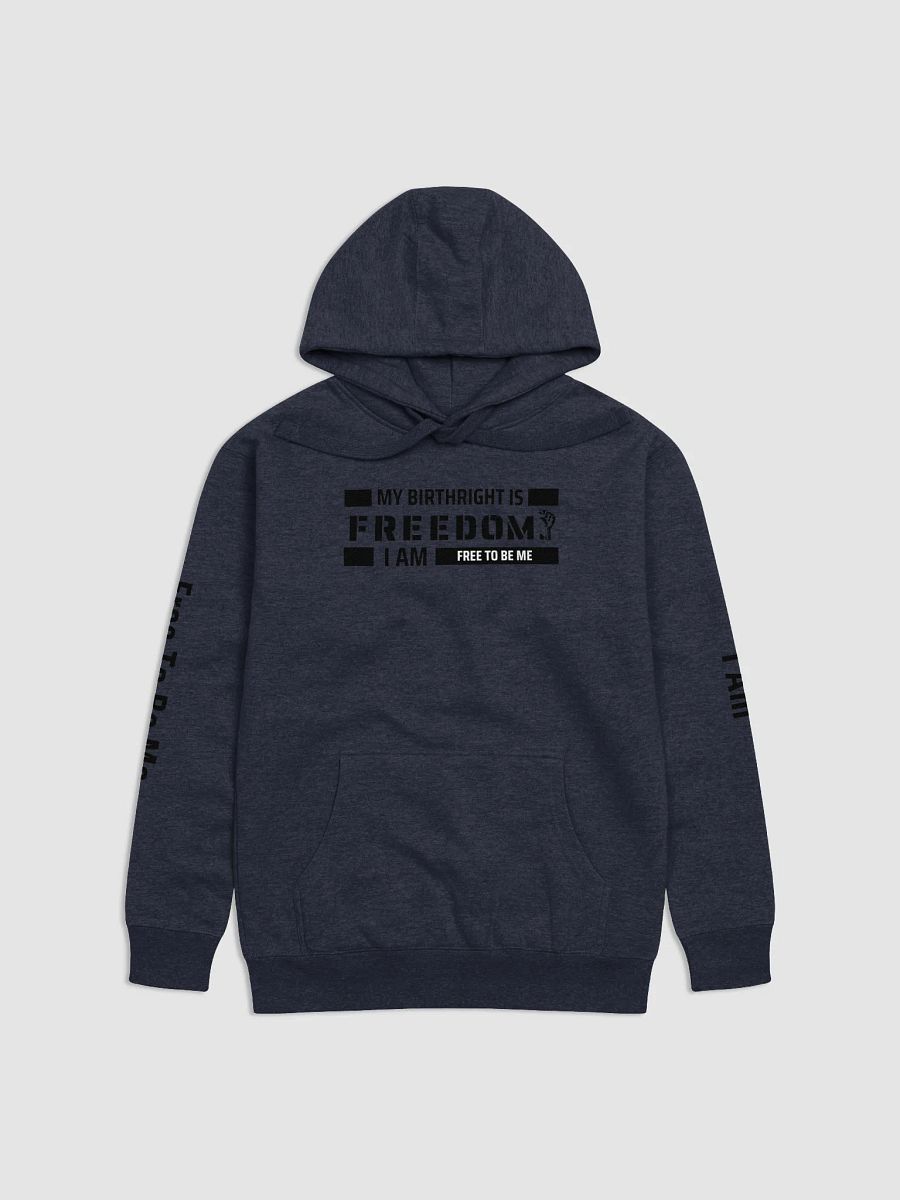 MY BIRTHRIGHT IS FREEDOM I AM FREE TO BE ME - Premium Hoodie product image (1)