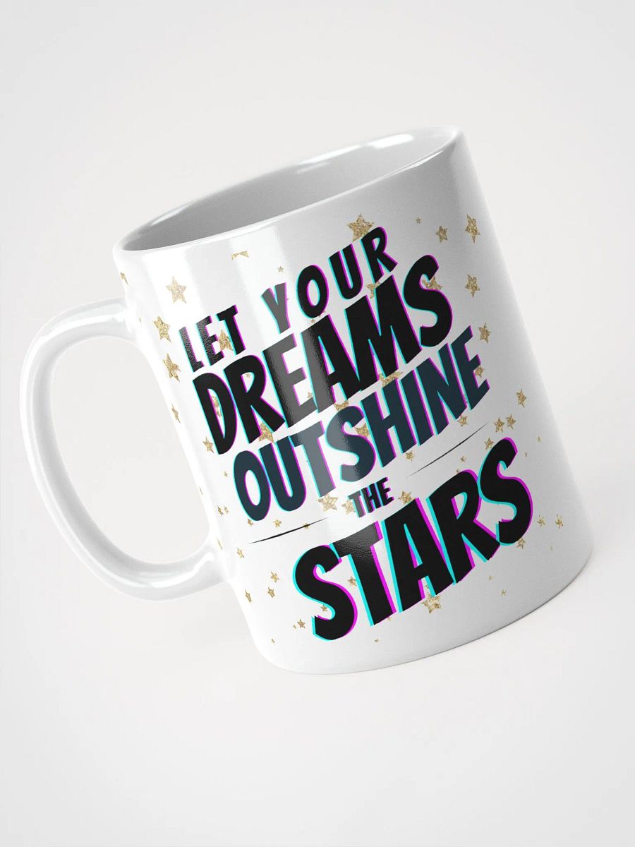 Let Your Dreams Outshine The Stars Mug product image (3)