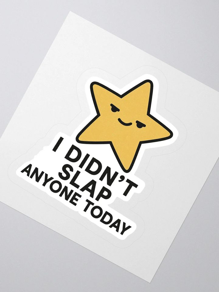 “I Didn’t Slap Anyone Today” Sticker product image (1)