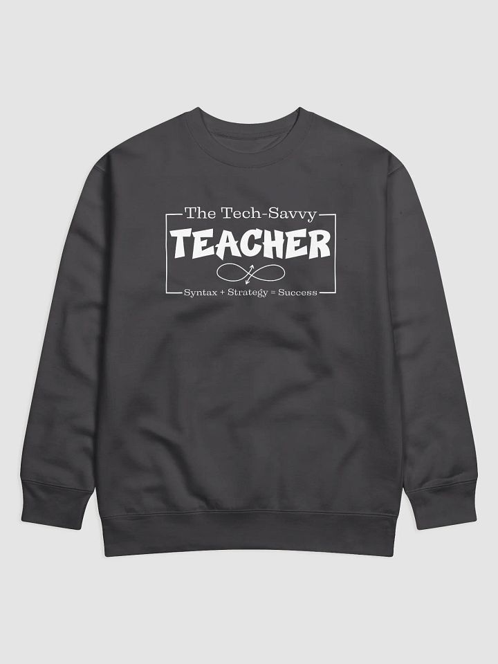 The Tech-Savvy Teacher, Syntax + Strategy = Success Heritage Sweatshirt product image (2)
