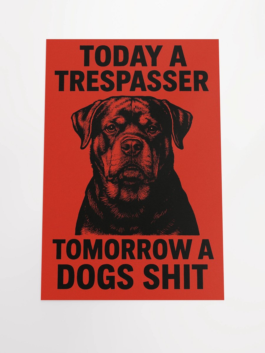Today a trespasser. Tomorrow a dog's shit. Poster product image (2)