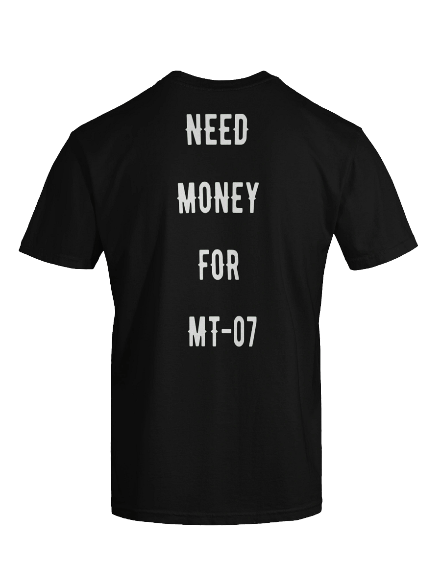 need money for mt-07 | tee product image (4)