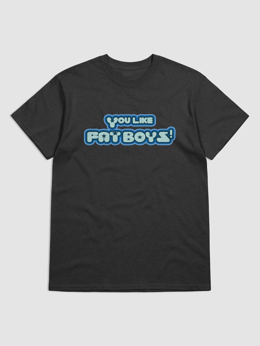 You Like Fat Boys! T-Shirt product image (2)