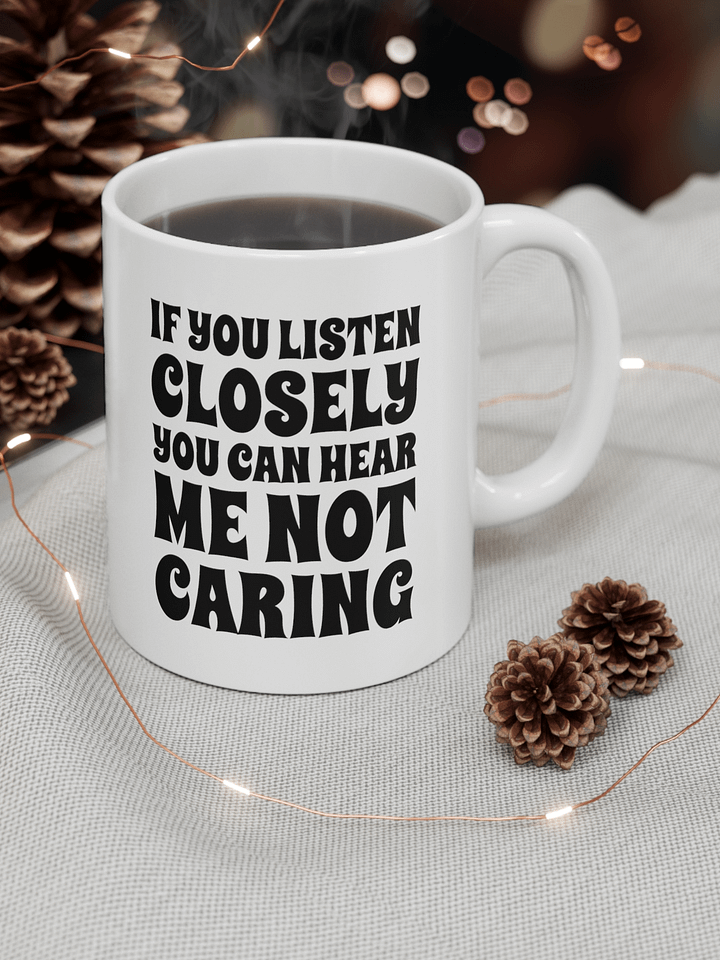 If You Listen Closely You Can Hear Me Not Caring product image (1)