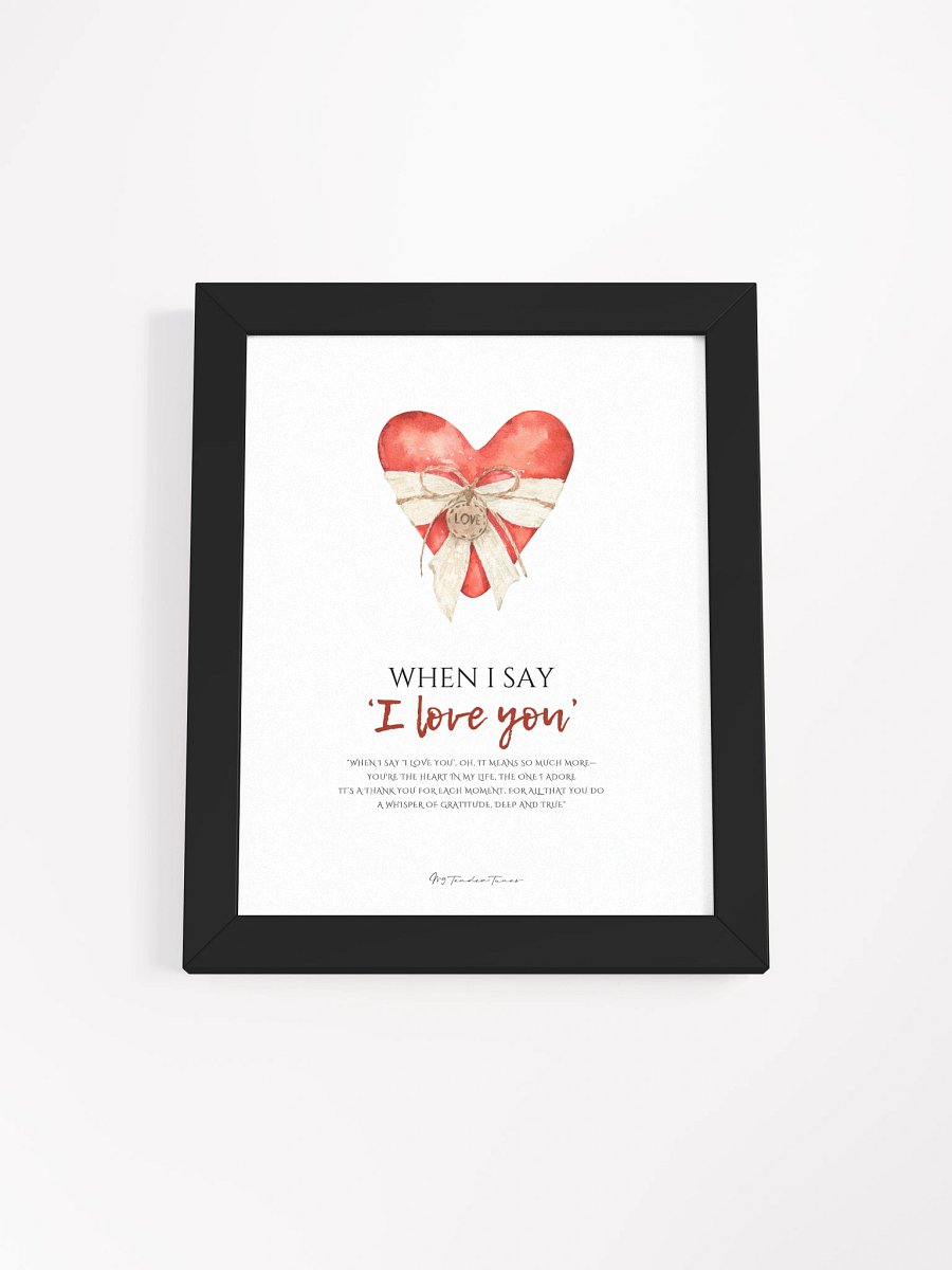 WHEN I SAY I LOVE YOU - Lyric Lines Poster with Black Frame product image (1)