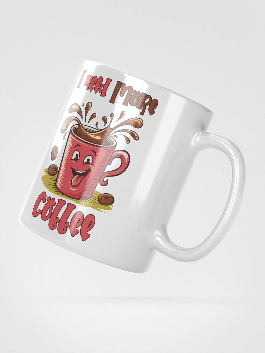Cheerful Need More Coffee Mug product image (3)