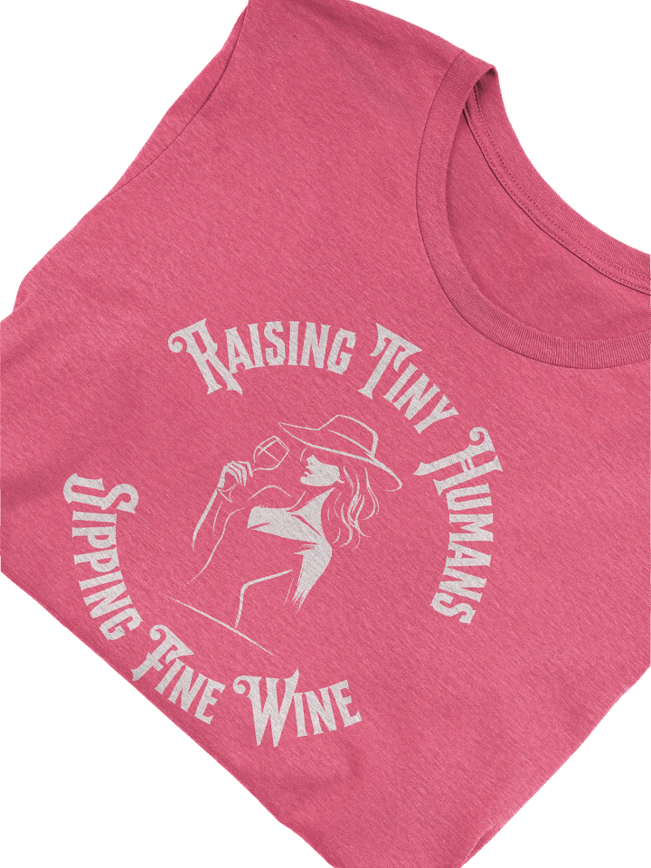Raising Tiny Humans & Sipping Fine Wine T-Shirt - Perfect Mothers Day Gift for Wine Lovers product image (1)