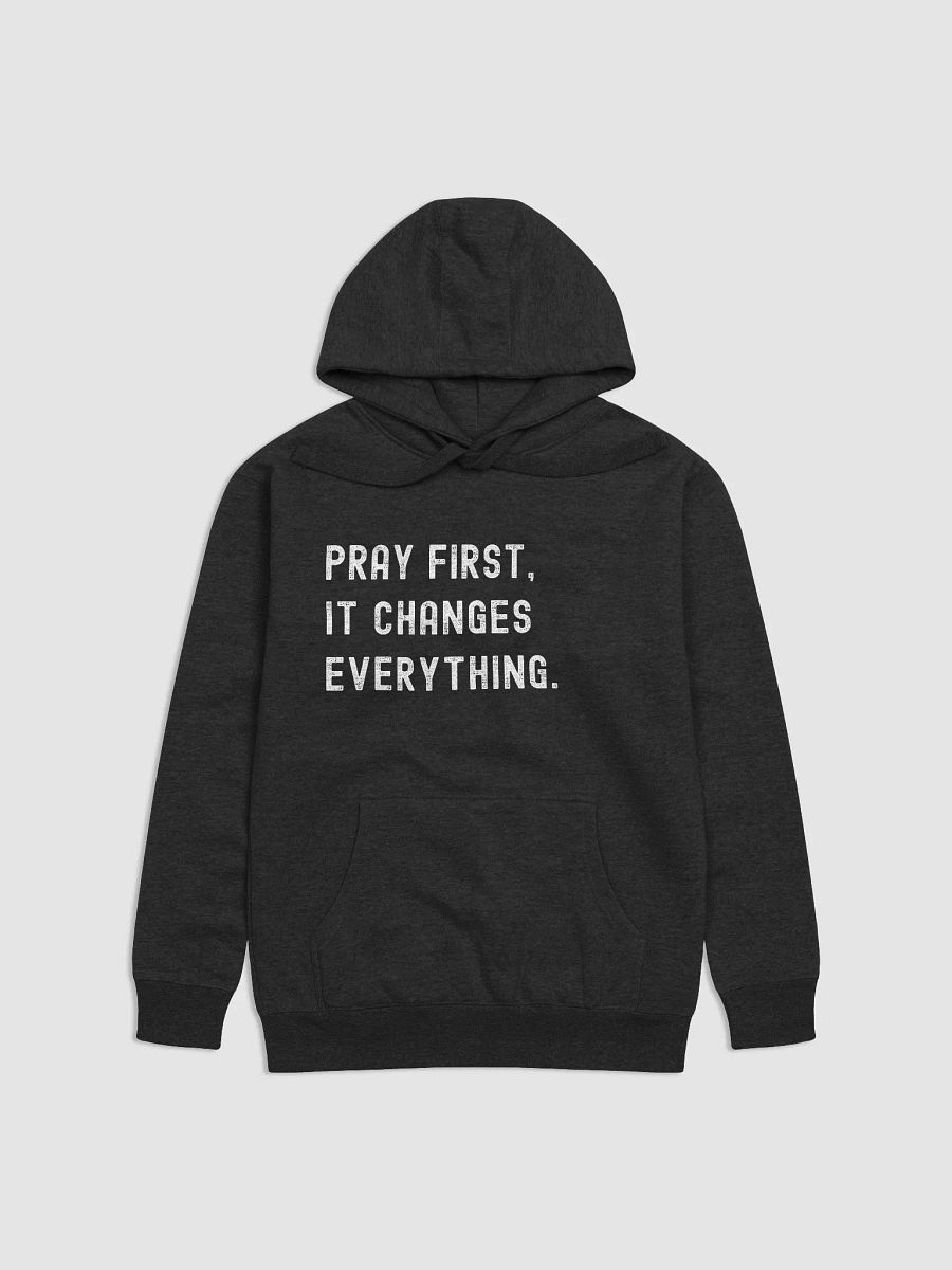 Pray First, It Changes Everything Hoodie product image (1)