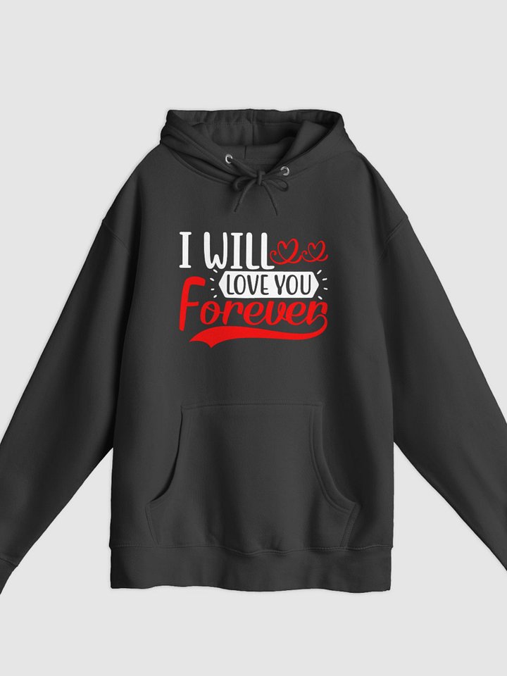 I Will Love You Forever Pullover Hoodie (Front Only, White Text) product image (1)