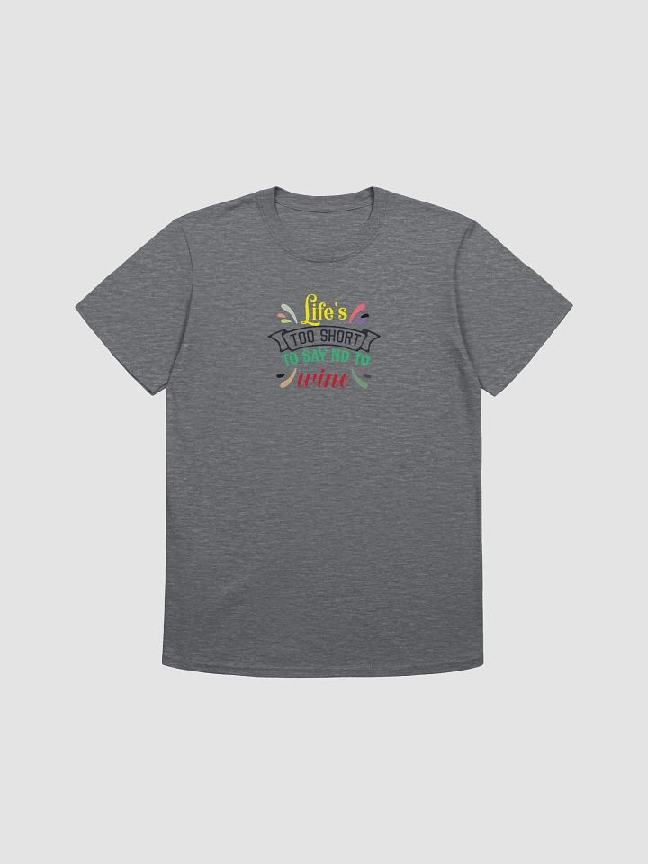 Life’s too short to say NO to Wine. product image (1)