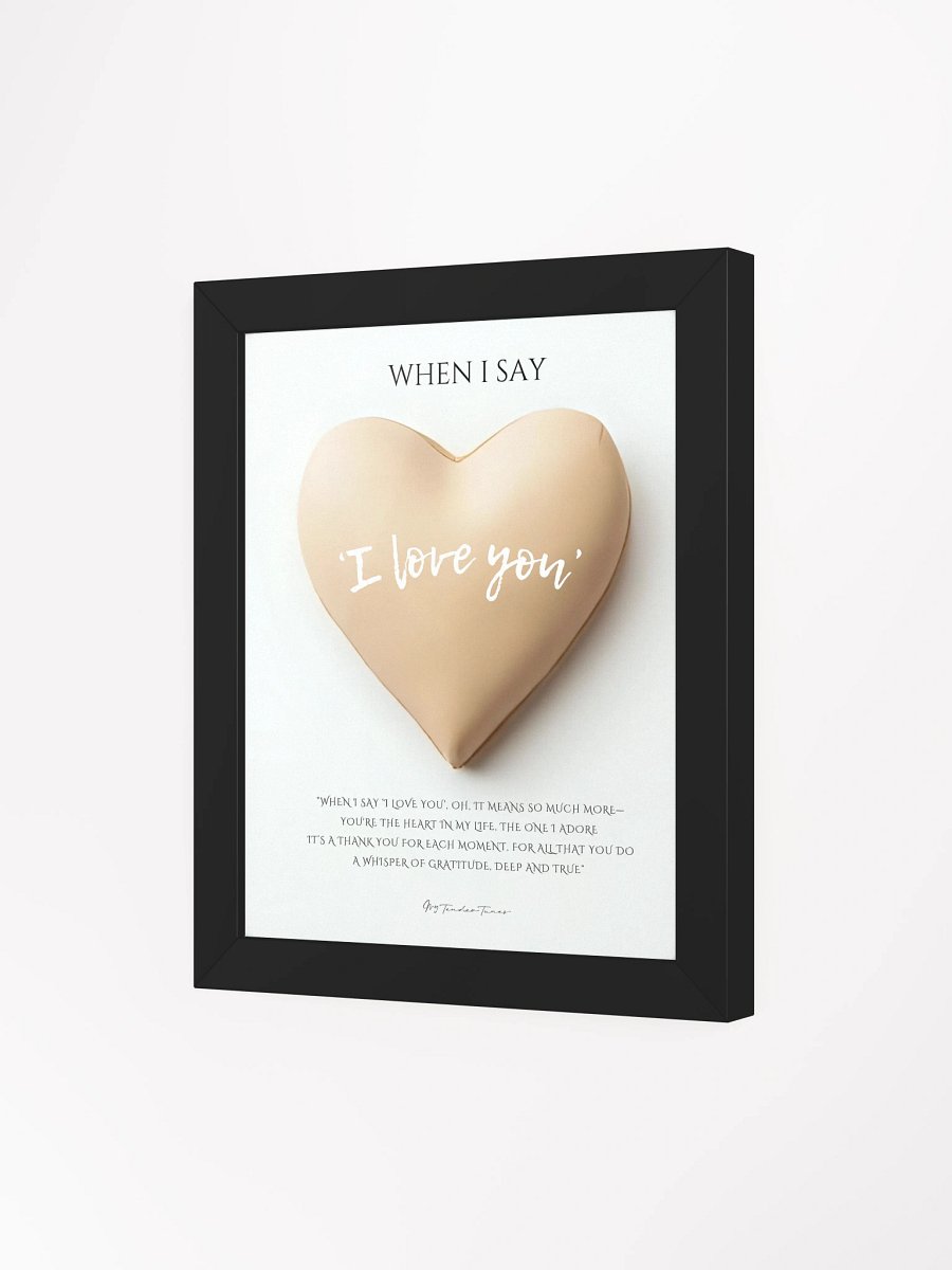 When I Say I Love You | Biege Heart | Lyric Lines Poster withn Black Frame product image (3)