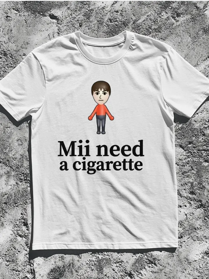 Mii Need A Cigarette Shirt product image (1)