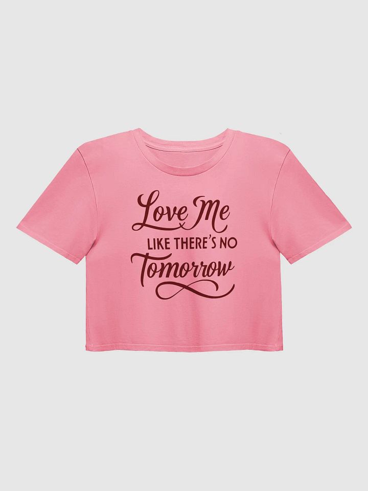 Valentine Love Me Like There's No Tomorrow Crop Top product image (2)
