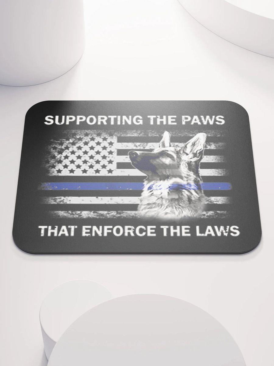 Supporting the Paws That Enforce the Laws - Mouse Pad product image (1)