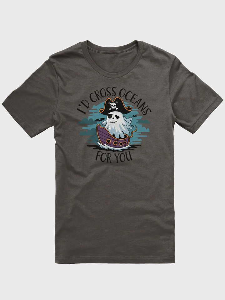 “I’D CROSS OCEANS FOR YOU” t-shirt, Spooky pirate apparel, Halloween couple shirt, Ghost pirate shirt, Halloween romantic shirt, Romantic ghost t-shirt, Halloween love t-shirt, Fun Halloween party tee product image (1)