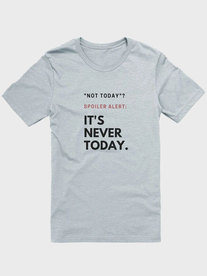 Not Today. (shirt dark text.) product image (1)