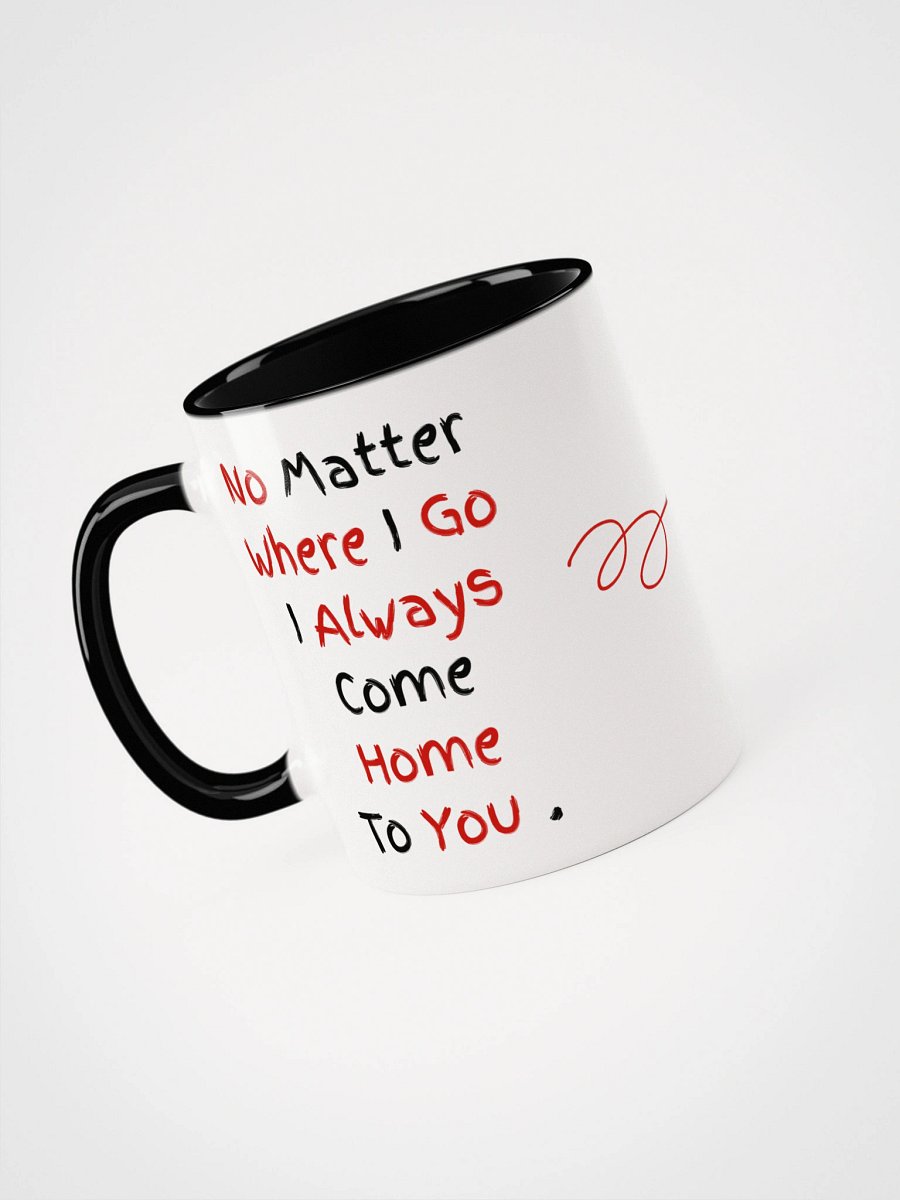 No Matter Where I Go I Always Come Home To You Accent Mug product image (11)