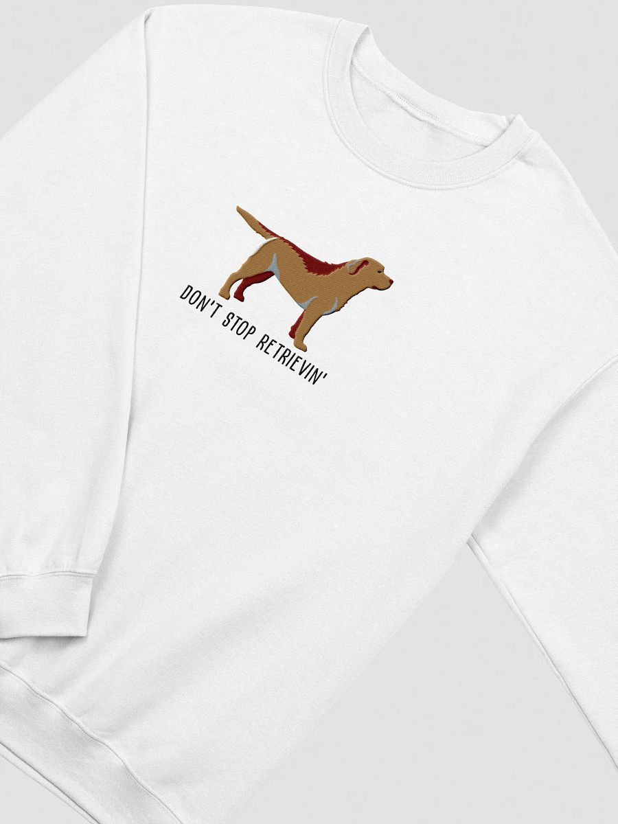 Don't Stop Retrievin' Sweatshirt (Embroidered) of a Labrador Retriever product image (18)