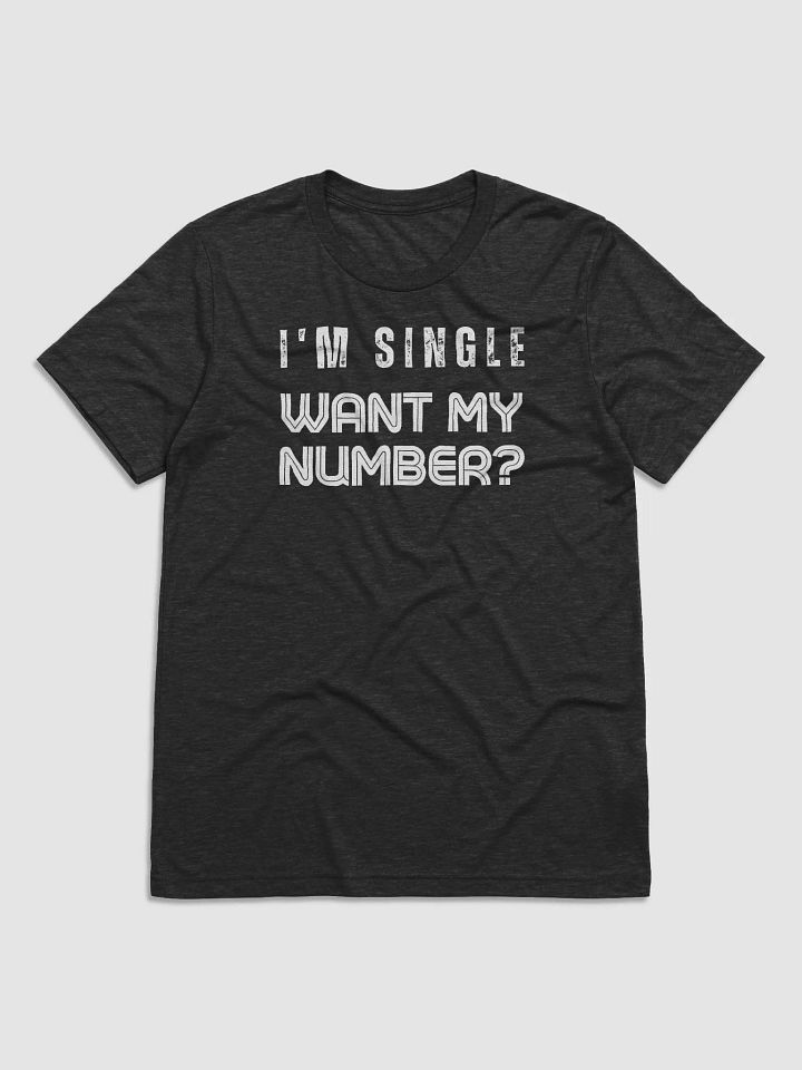 I'm Single Want My Number Tee product image (7)