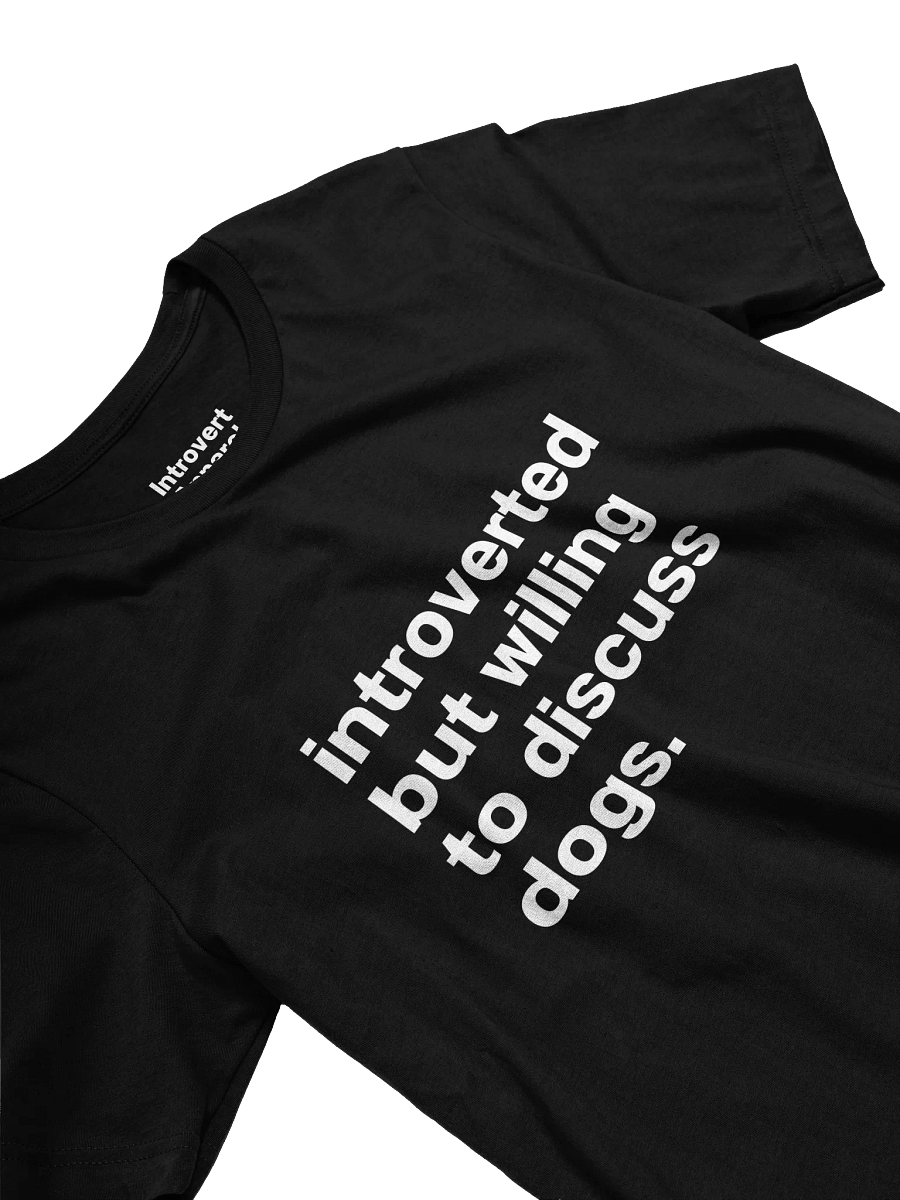 Introverted but willing to discuss dogs. Unisex T-Shirt product image (27)